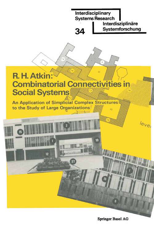 Book cover of Combinatorial Connectivities in Social Systems: An Application of Simplicial Complex Structures to the Study of Large Organizations (1977) (Interdisciplinary Systems Research)