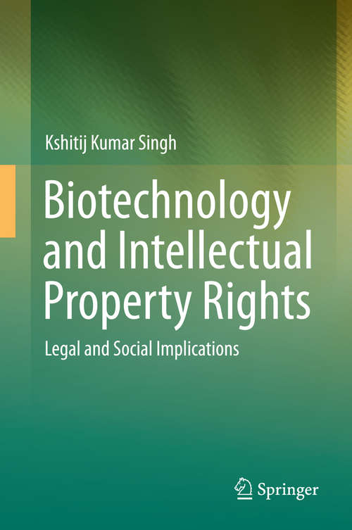 Book cover of Biotechnology and Intellectual Property Rights: Legal and Social Implications (2015)