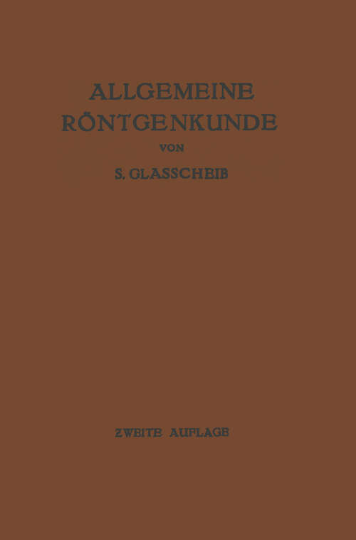 Book cover of Allgemeine Röntgenkunde: Einführung in Studium und Praxis der Medizinischen Röntgenologie (2. Aufl. 1936)
