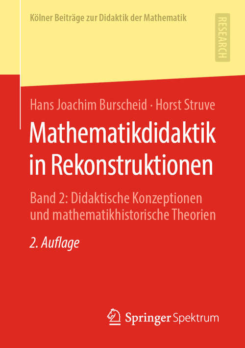 Book cover of Mathematikdidaktik in Rekonstruktionen: Band 2: Didaktische Konzeptionen und mathematikhistorische Theorien (2. Aufl. 2020) (Kölner Beiträge zur Didaktik der Mathematik)