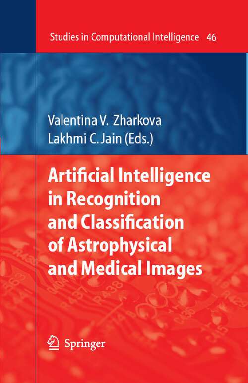 Book cover of Artificial Intelligence in Recognition and Classification of Astrophysical and Medical Images (2007) (Studies in Computational Intelligence #46)