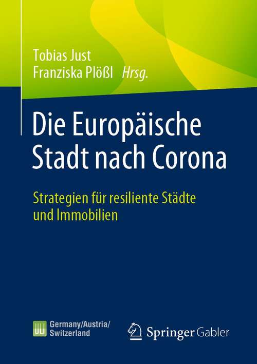 Book cover of Die Europäische Stadt nach Corona: Strategien für resiliente Städte und Immobilien (1. Aufl. 2021)