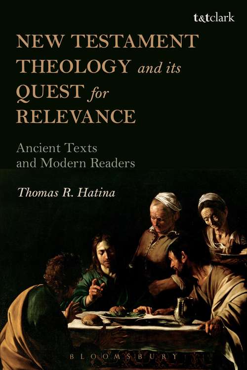 Book cover of New Testament Theology and its Quest for Relevance: Ancient Texts and Modern Readers