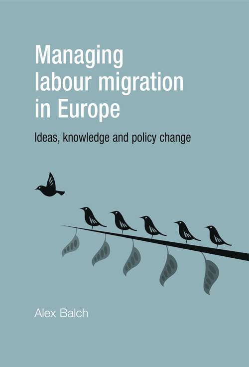 Book cover of Managing labour migration in Europe: Ideas, knowledge and policy change