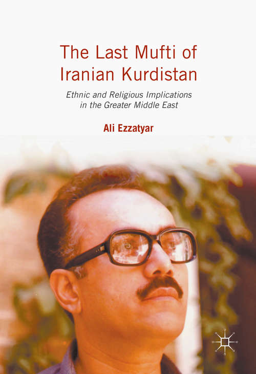 Book cover of The Last Mufti of Iranian Kurdistan: Ethnic and Religious Implications in the Greater Middle East (1st ed. 2016)