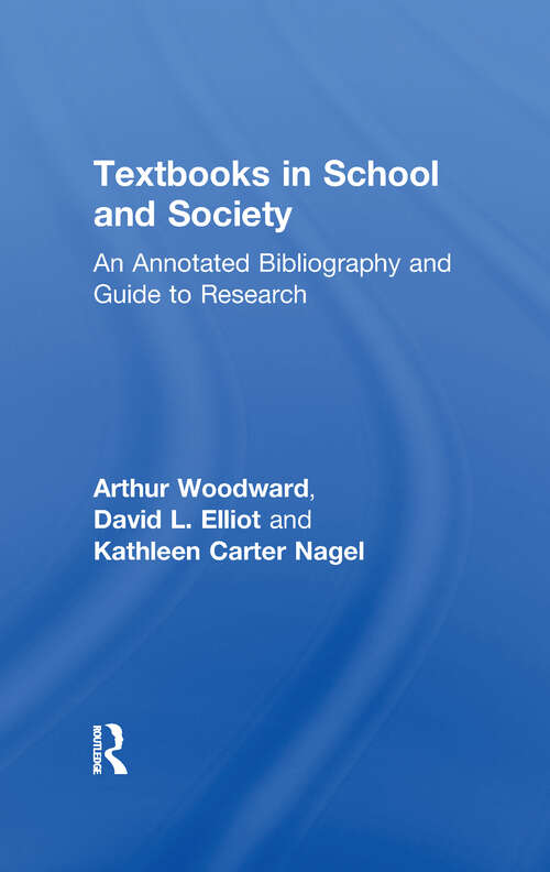 Book cover of Textbooks in School and Society: An Annotated Bibliography & Guide to Research (Garland Bibliographies in Contemporary Education)