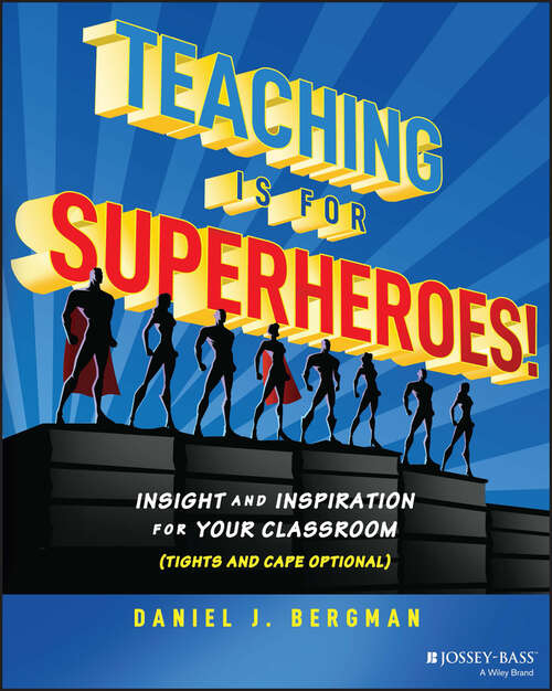 Book cover of Teaching Is for Superheroes!: Insight and Inspiration for Your Classroom (Tights and Cape Optional)