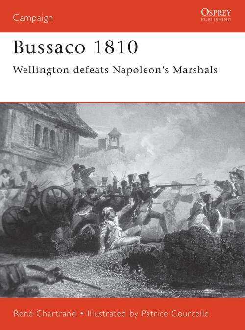 Book cover of Bussaco 1810: Wellington defeats Napoleon's Marshals (Campaign #97)