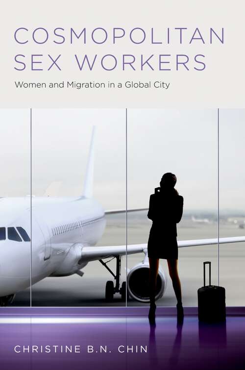 Book cover of Cosmopolitan Sex Workers: Women And Migration In A Global City