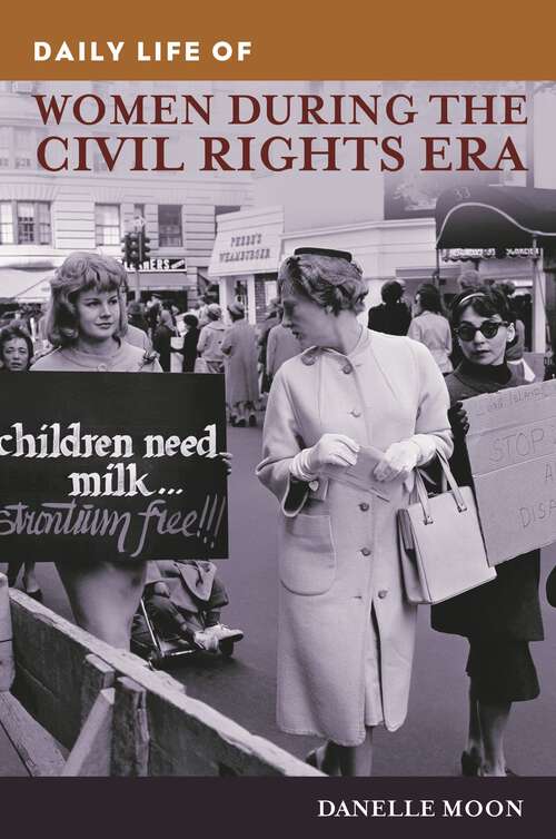 Book cover of Daily Life of Women during the Civil Rights Era (The Greenwood Press Daily Life Through History Series)