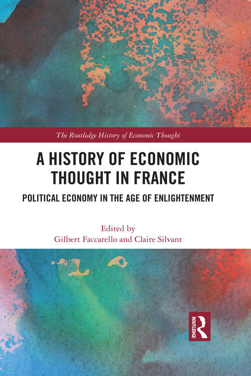 Book cover of A History of Economic Thought in France: Political Economy in the Age of Enlightenment (The Routledge History of Economic Thought)