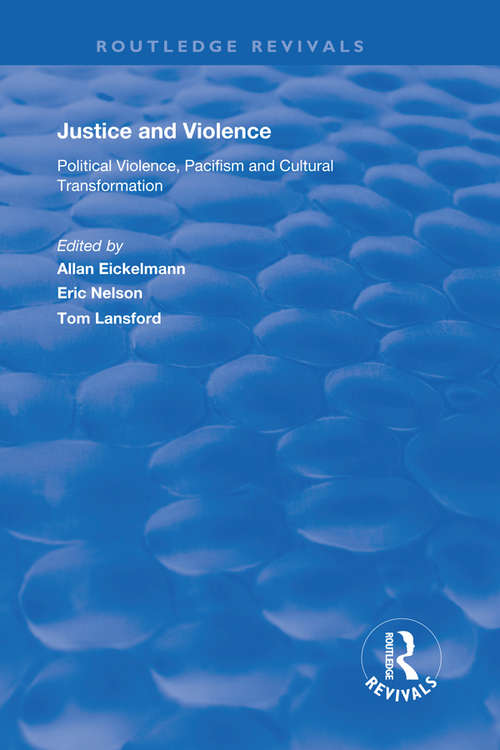 Book cover of Justice and Violence: Political Violence, Pacifism and Cultural Transformation (Routledge Revivals)