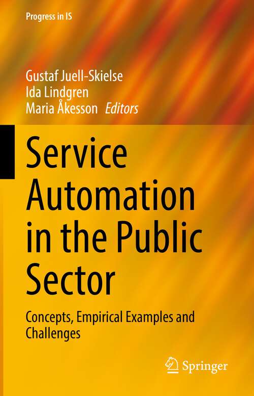 Book cover of Service Automation in the Public Sector: Concepts, Empirical Examples and Challenges (1st ed. 2022) (Progress in IS)