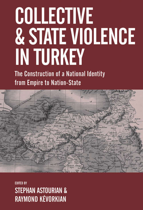 Book cover of Collective and State Violence in Turkey: The Construction of a National Identity from Empire to Nation-State