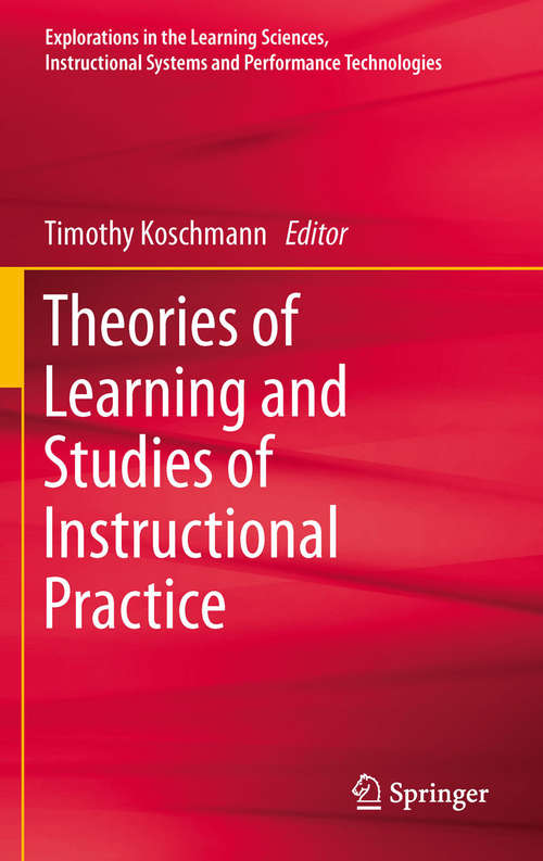 Book cover of Theories of Learning and Studies of Instructional Practice (2011) (Explorations in the Learning Sciences, Instructional Systems and Performance Technologies #1)