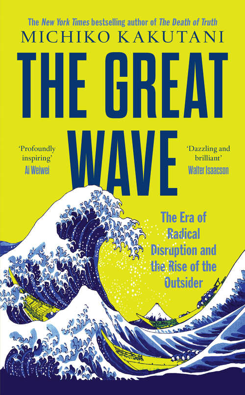 Book cover of The Great Wave: The Era Of Radical Disruption And The Rise Of The Outsider