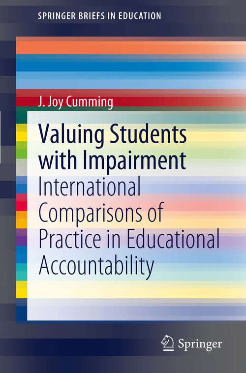 Book cover of Valuing Students with Impairment: International comparisons of practice in educational accountability (2012) (SpringerBriefs in Education)