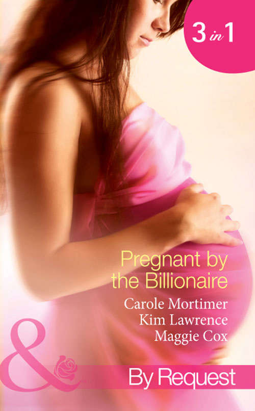 Book cover of Pregnant by the Billionaire: Pregnant with the Billionaire's Baby / Mistress: Pregnant by the Spanish Billionaire / Pregnant with the De Rossi Heir (ePub First edition) (Mills And Boon By Request Ser.)