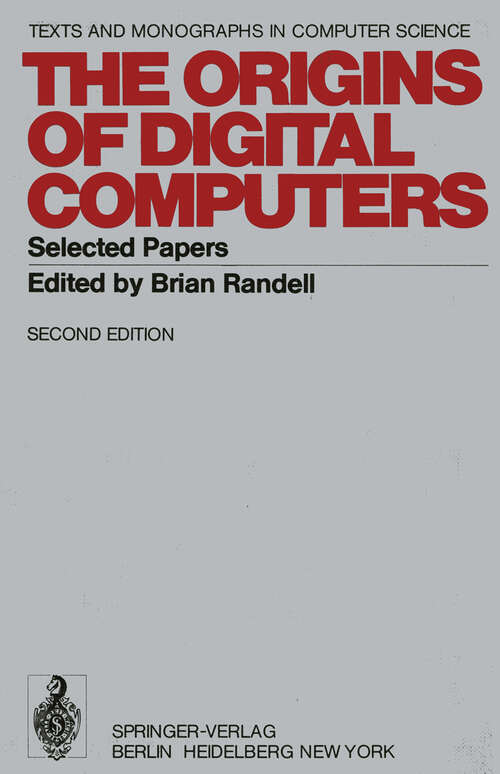 Book cover of The Origins of Digital Computers: Selected Papers (2nd ed. 1973) (Monographs in Computer Science)