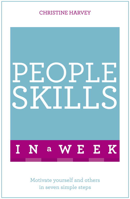 Book cover of People Skills In A Week: Motivate Yourself And Others In Seven Simple Steps (In A Week)