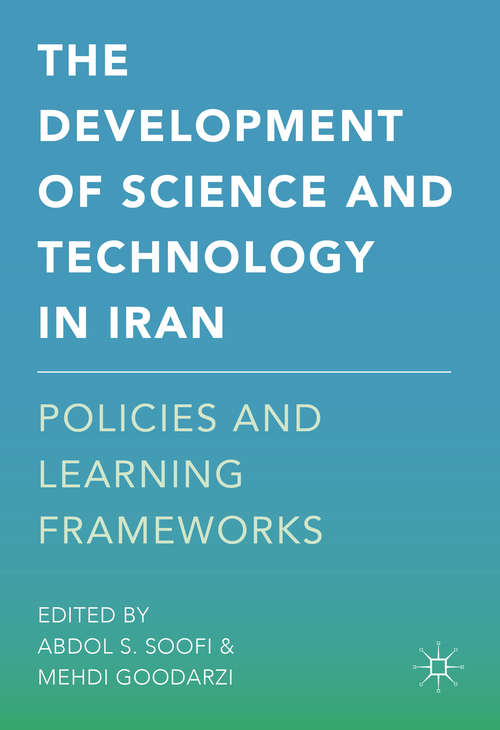 Book cover of The Development of Science and Technology in Iran: Policies and Learning Frameworks (1st ed. 2017)