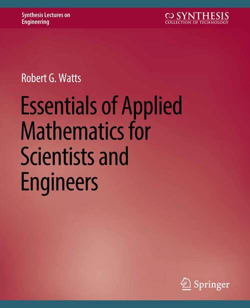 Book cover of Essentials of Applied Mathematics for Scientists and Engineers (Synthesis Lectures on Engineering, Science, and Technology)