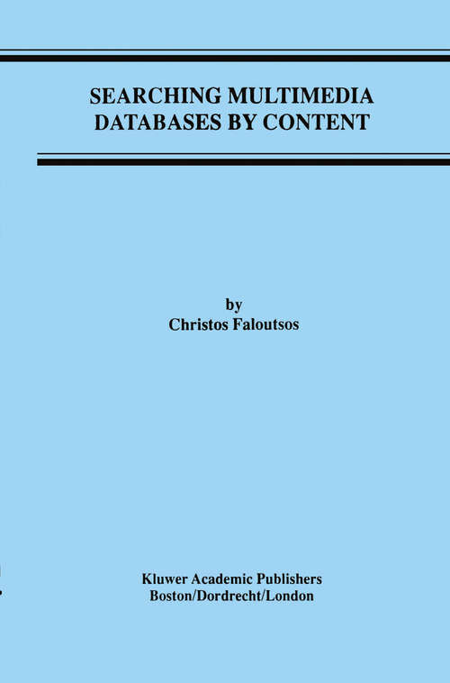 Book cover of Searching Multimedia Databases by Content (1996) (Advances in Database Systems #3)