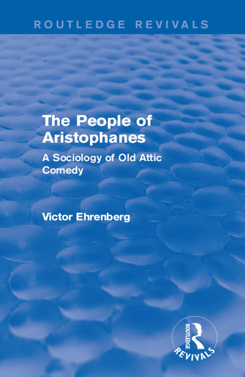 Book cover of The People of Aristophanes: A Sociology of Old Attic Comedy (Routledge Revivals)