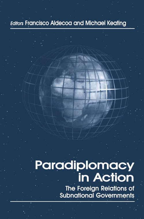 Book cover of Paradiplomacy in Action: The Foreign Relations of Subnational Governments (Routledge Studies in Federalism and Decentralization: Vol. 4)