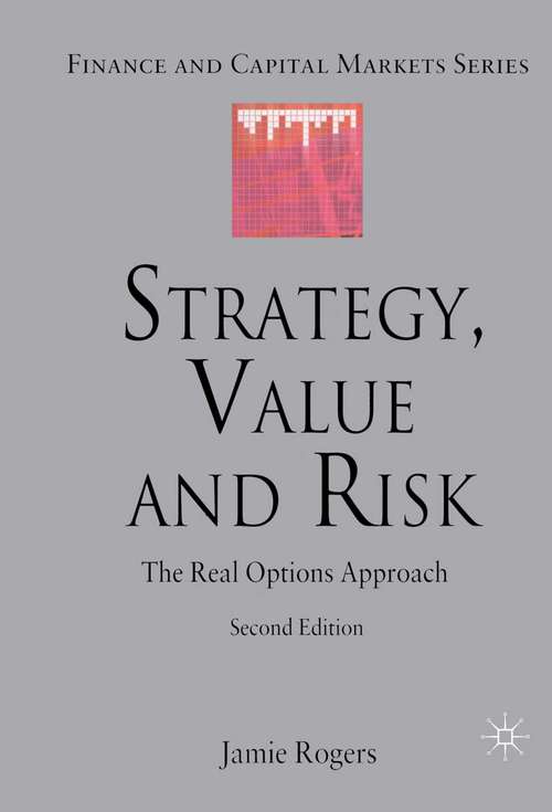 Book cover of Strategy, Value and Risk: The Real Options Approach (2009) (Finance and Capital Markets Series)