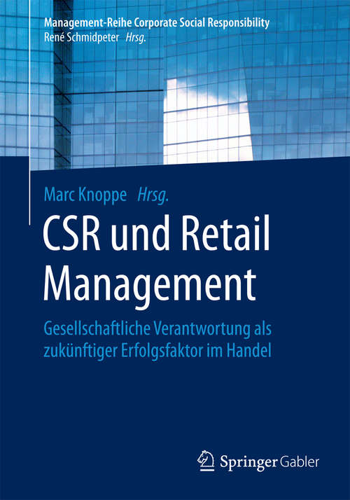 Book cover of CSR und Retail Management: Gesellschaftliche Verantwortung als zukünftiger Erfolgsfaktor im Handel (2015) (Management-Reihe Corporate Social Responsibility)