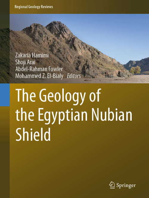 Book cover of The Geology of the Egyptian Nubian Shield (1st ed. 2021) (Regional Geology Reviews)