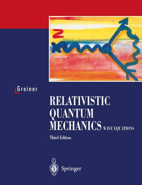 Book cover of Relativistic Quantum Mechanics. Wave Equations (3rd ed. 2000)