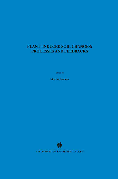 Book cover of Plant-induced soil changes: Processes and feedbacks (1998) (Developments in Biogeochemistry #4)