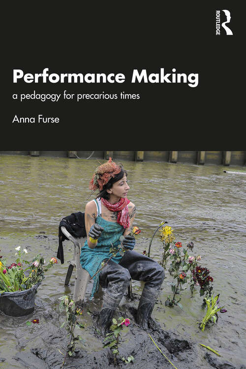 Book cover of Performance Making: a pedagogy for precarious times