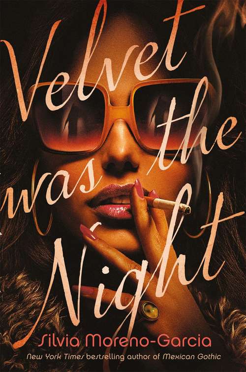 Book cover of Velvet Was the Night: the stunning new noir thriller by the bestselling author of Mexican Gothic