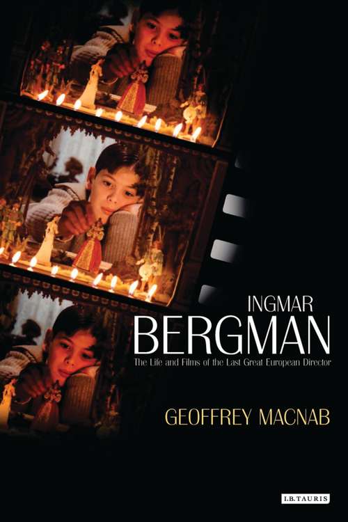 Book cover of Ingmar Bergman: The Life and Films of the Last Great European Director