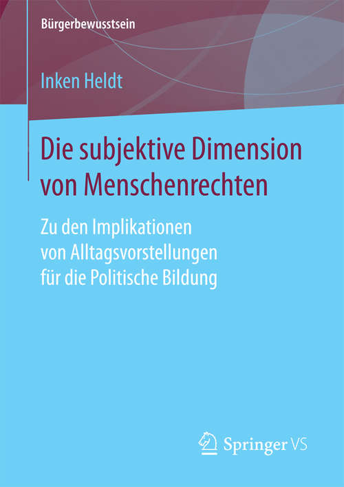 Book cover of Die subjektive Dimension von Menschenrechten: Zu den Implikationen von Alltagsvorstellungen für die Politische Bildung (Bürgerbewusstsein)