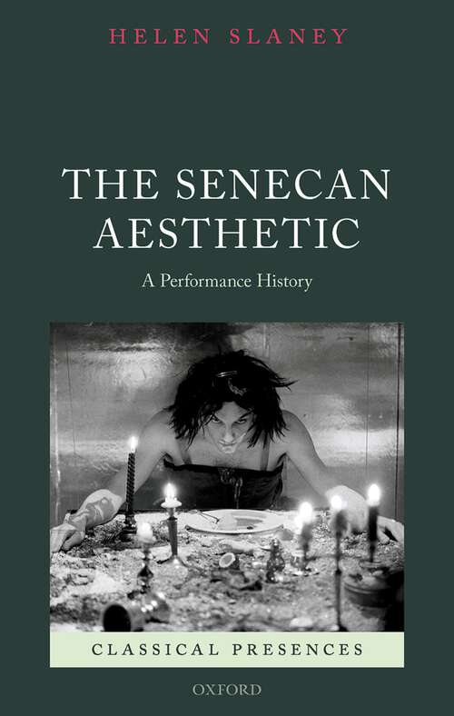 Book cover of The Senecan Aesthetic: A Performance History (Classical Presences)