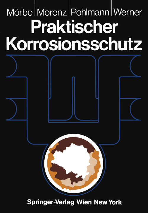 Book cover of Praktischer Korrosionsschutz: Korrosionsschutz wasserführender Anlagen (2. Aufl. 1985)
