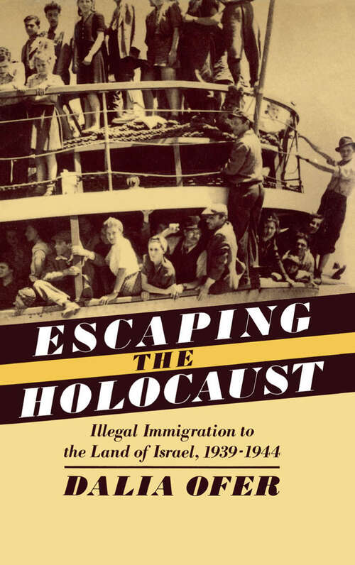 Book cover of Escaping the Holocaust: Illegal Immigration to the Land of Israel, 1939-1944 (Studies in Jewish History)