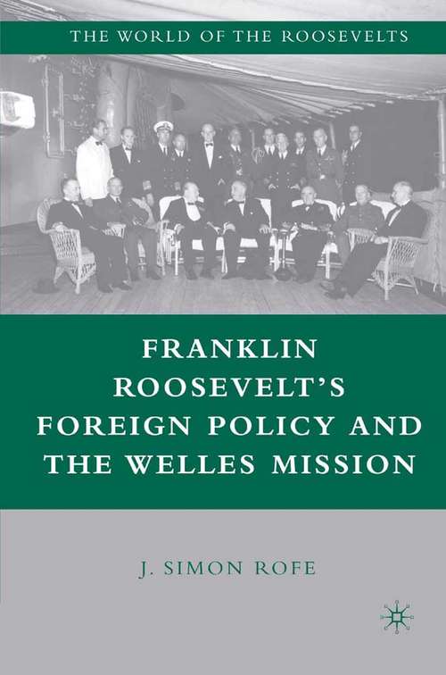 Book cover of Franklin Roosevelt’s Foreign Policy and the Welles Mission (2007) (The World of the Roosevelts)