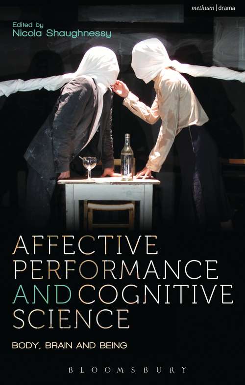 Book cover of Affective Performance and Cognitive Science: Body, Brain and Being (Performance and Science: Interdisciplinary Dialogues)