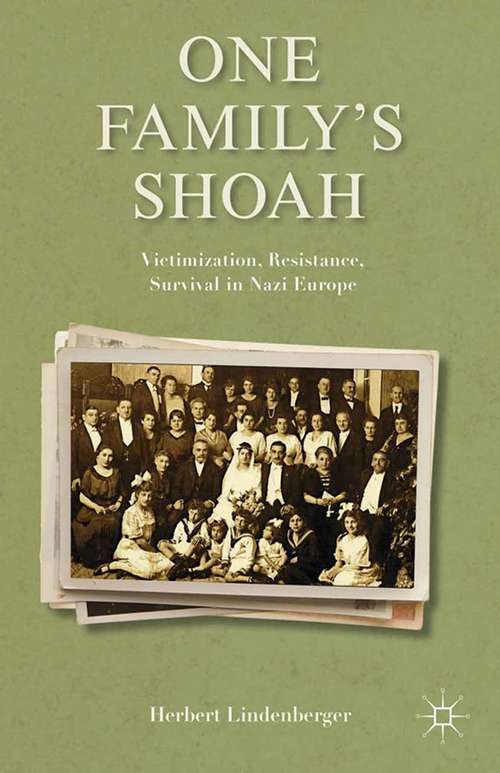 Book cover of One Family’s Shoah: Victimization, Resistance, Survival in Nazi Europe (2013) (Studies in European Culture and History)