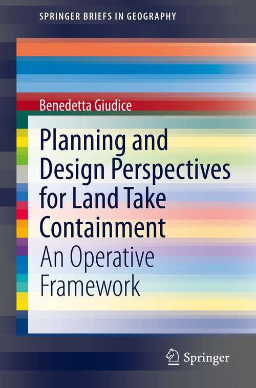 Book cover of Planning and Design Perspectives for Land Take Containment: An Operative Framework (1st ed. 2021) (SpringerBriefs in Geography)