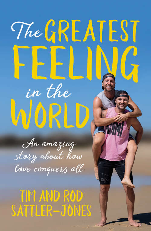 Book cover of The Greatest Feeling in the World: An Amazing Story About How Love Conquers All