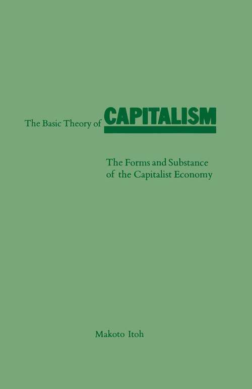 Book cover of Basic Theory of Capitalism: Forms and Substance of the Capitalist Economy (pdf) (1st ed. 1988)