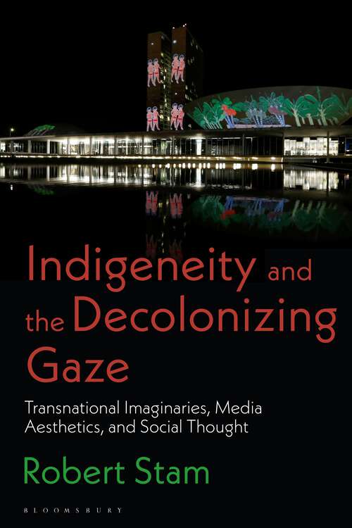 Book cover of Indigeneity and the Decolonizing Gaze: Transnational Imaginaries, Media Aesthetics, and Social Thought