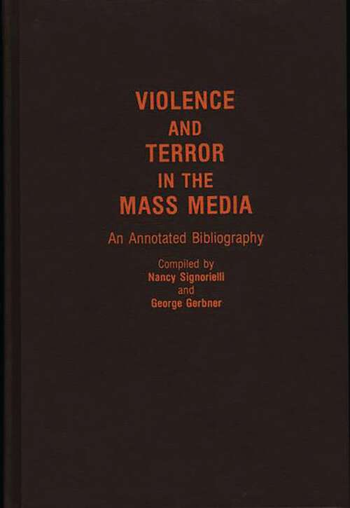 Book cover of Violence and Terror in the Mass Media: An Annotated Bibliography (Bibliographies and Indexes in Sociology)