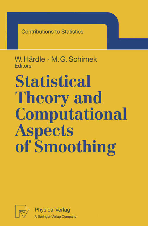 Book cover of Statistical Theory and Computational Aspects of Smoothing: Proceedings of the COMPSTAT ’94 Satellite Meeting held in Semmering, Austria, 27–28 August 1994 (1996) (Contributions to Statistics)